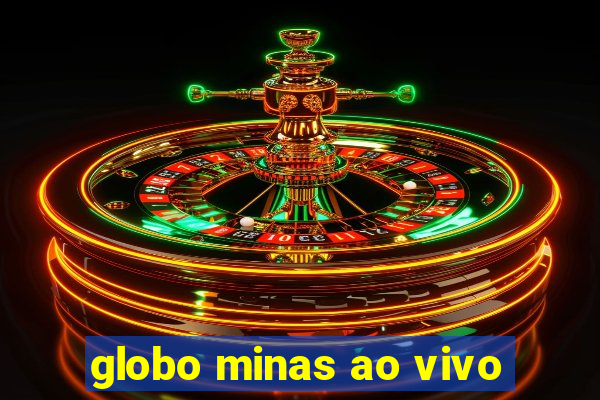 globo minas ao vivo